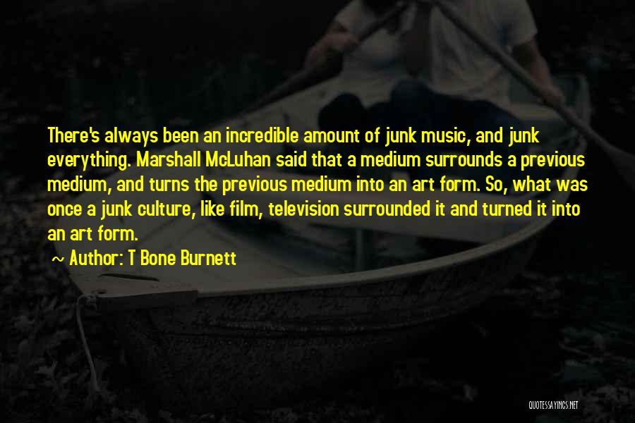 Art And Culture Quotes By T Bone Burnett