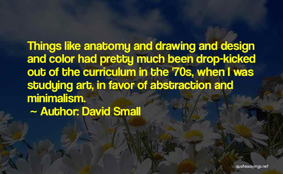 Art And Design Quotes By David Small