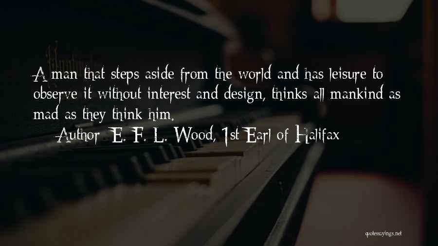 Art And Design Quotes By E. F. L. Wood, 1st Earl Of Halifax