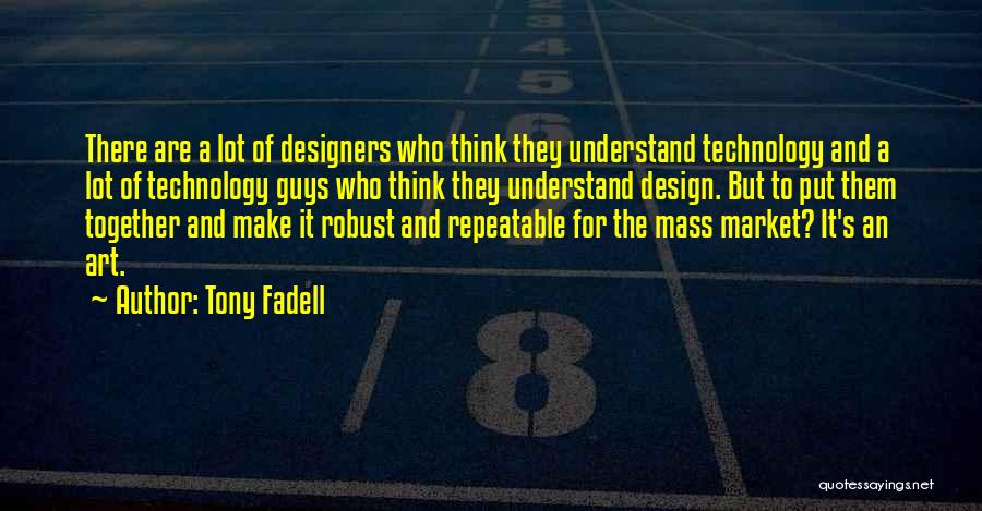 Art And Design Quotes By Tony Fadell