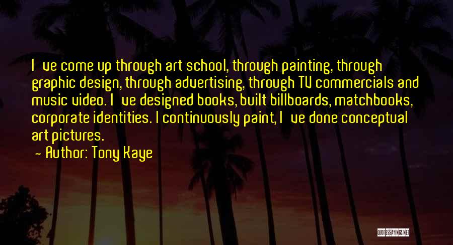 Art And Design Quotes By Tony Kaye