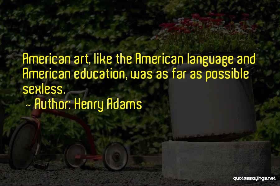 Art And Education Quotes By Henry Adams