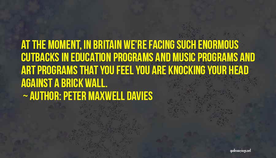 Art And Education Quotes By Peter Maxwell Davies