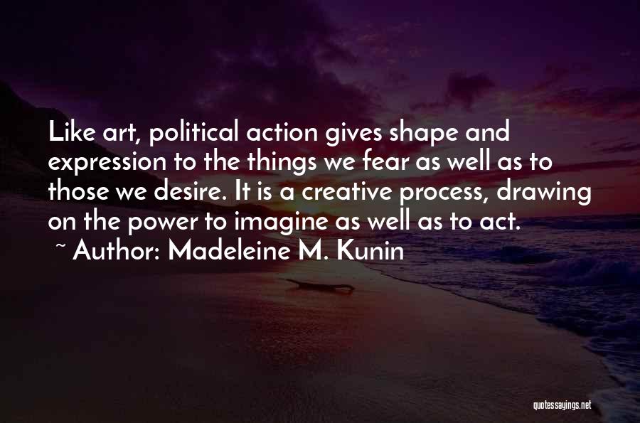 Art And Expression Quotes By Madeleine M. Kunin