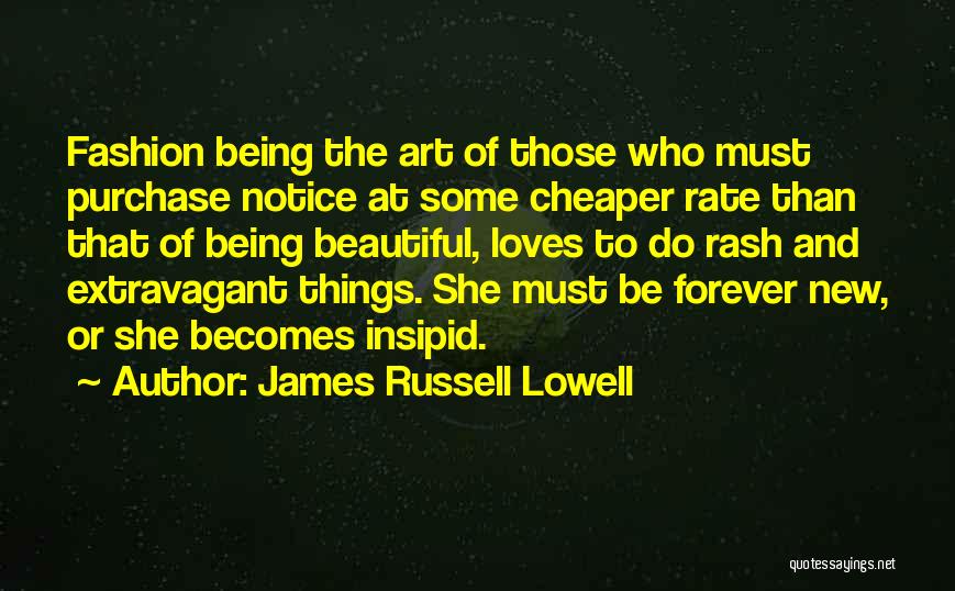 Art And Fashion Quotes By James Russell Lowell