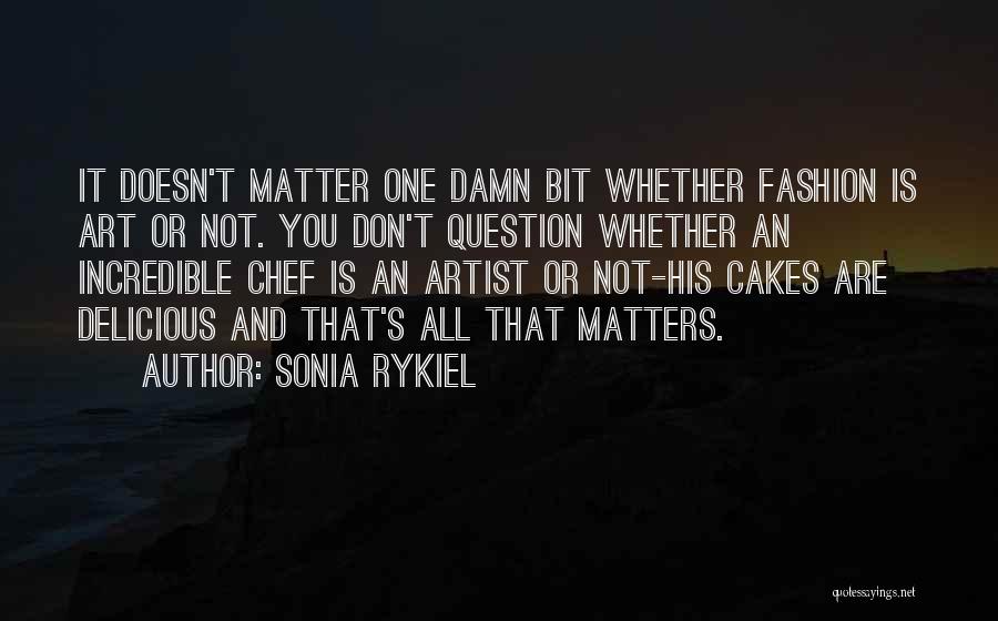 Art And Fashion Quotes By Sonia Rykiel