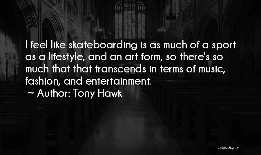 Art And Fashion Quotes By Tony Hawk