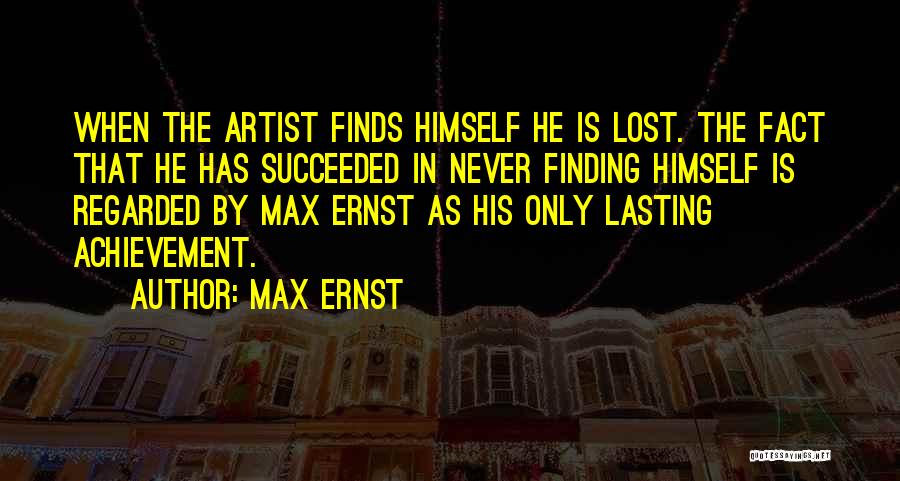 Art And Finding Yourself Quotes By Max Ernst