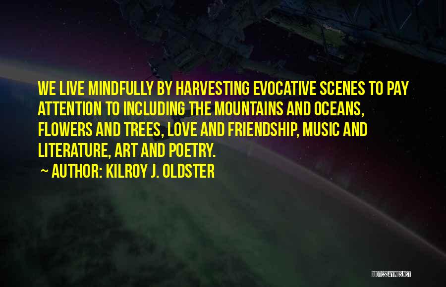 Art And Friendship Quotes By Kilroy J. Oldster