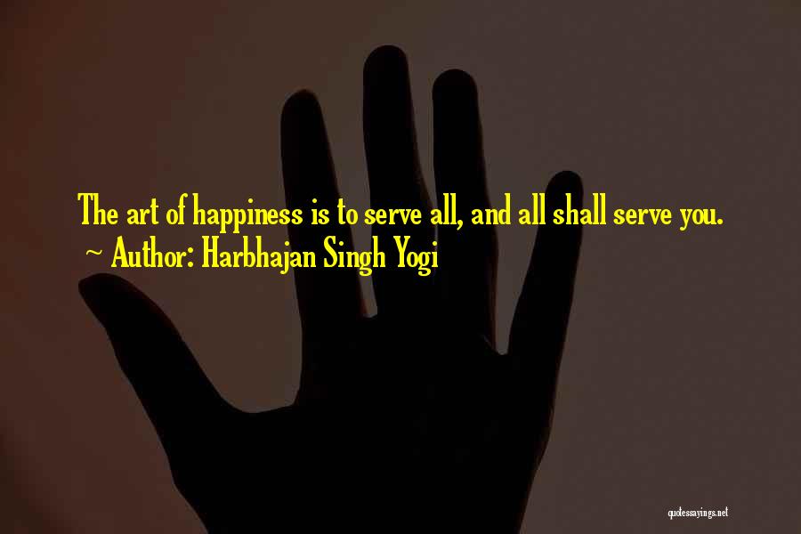 Art And Happiness Quotes By Harbhajan Singh Yogi