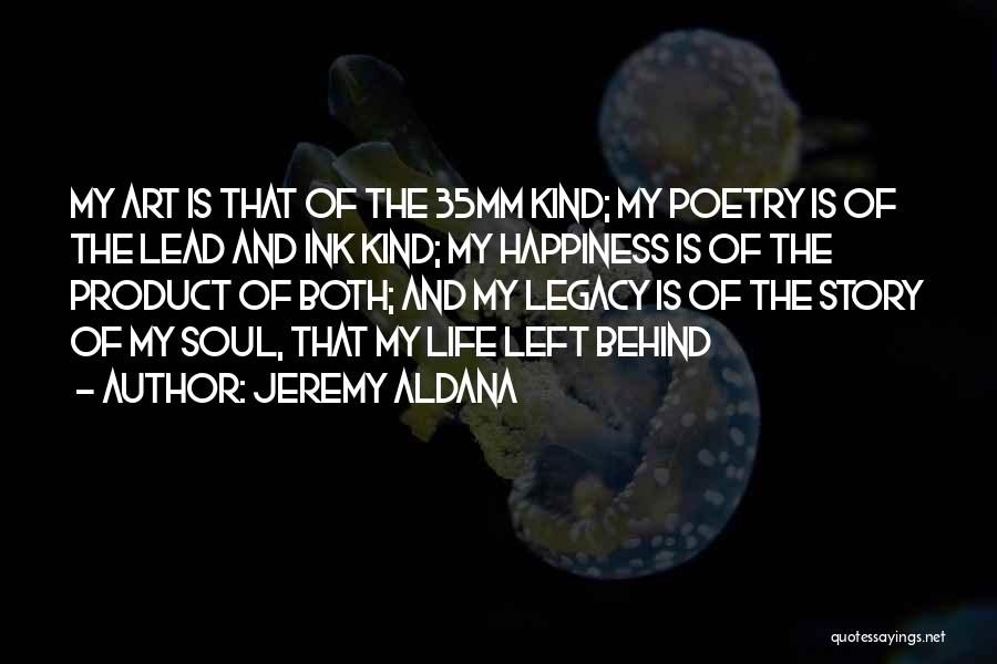 Art And Happiness Quotes By Jeremy Aldana