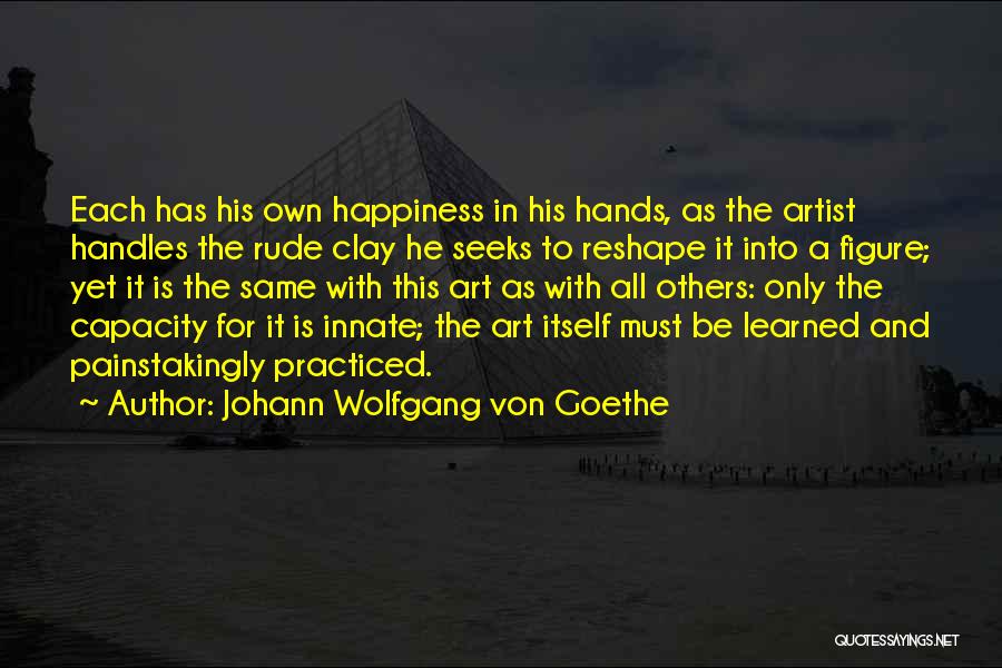 Art And Happiness Quotes By Johann Wolfgang Von Goethe