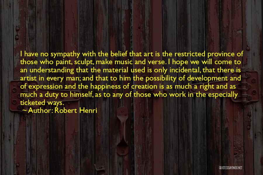 Art And Happiness Quotes By Robert Henri