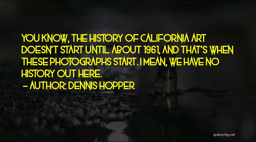 Art And History Quotes By Dennis Hopper