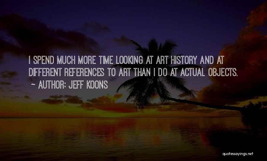 Art And History Quotes By Jeff Koons