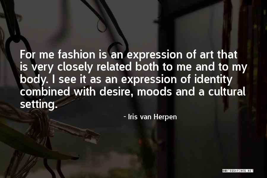 Art And Identity Quotes By Iris Van Herpen Art And Identity Quotes By Iris Van Herpen