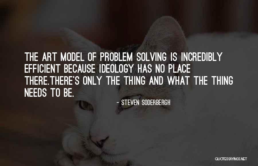 Art And Ideology Quotes By Steven Soderbergh Art And Ideology Quotes By Steven Soderbergh