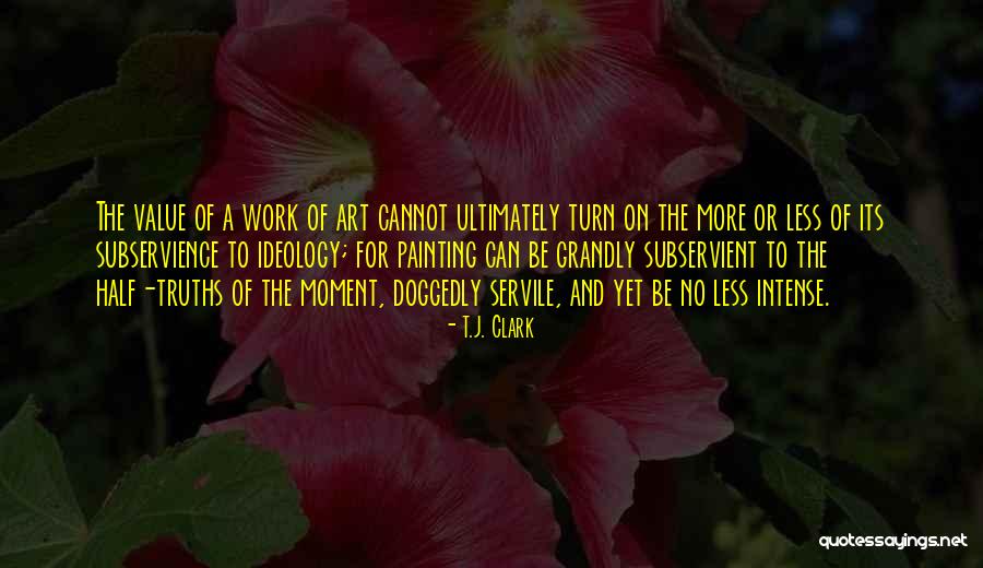 Art And Ideology Quotes By T.J. Clark Art And Ideology Quotes By T.J. Clark