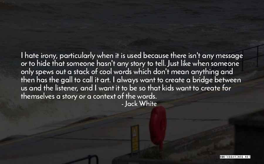 Art And Kids Quotes By Jack White Art And Kids Quotes By Jack White