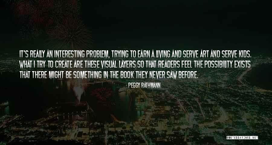 Art And Kids Quotes By Peggy Rathmann Art And Kids Quotes By Peggy Rathmann