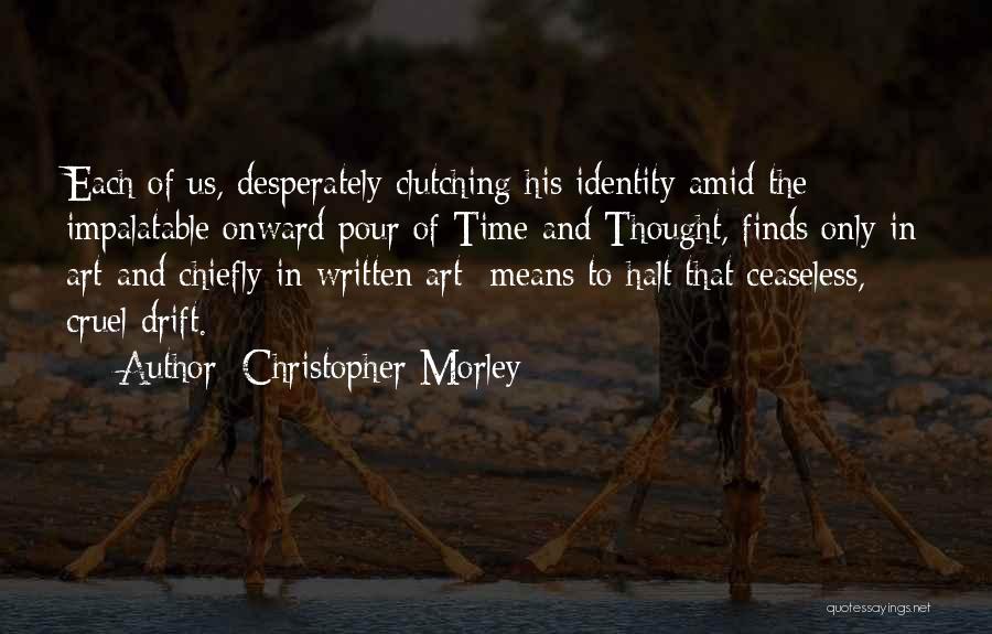 Art And Life Quotes By Christopher Morley