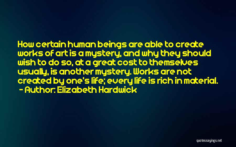 Art And Life Quotes By Elizabeth Hardwick