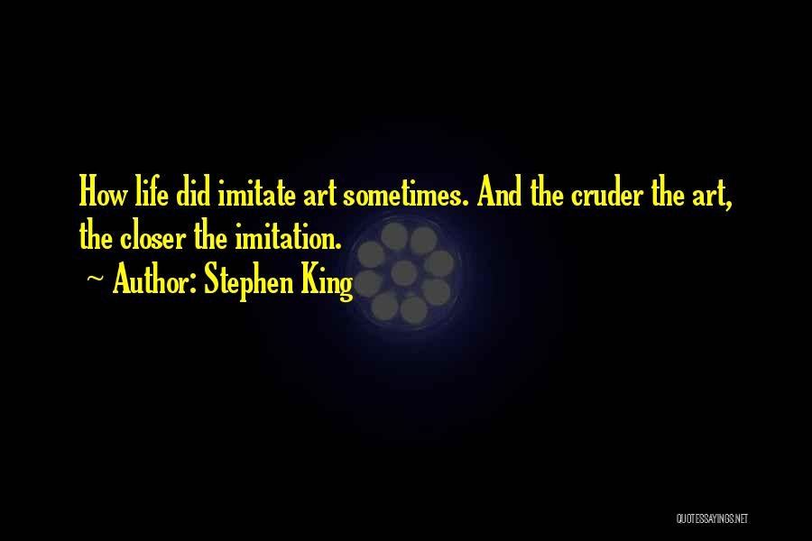 Art And Life Quotes By Stephen King