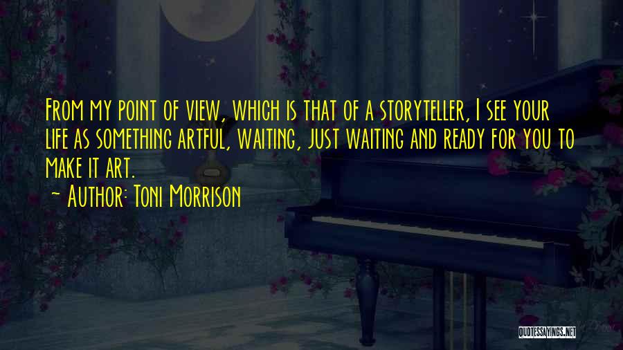 Art And Life Quotes By Toni Morrison