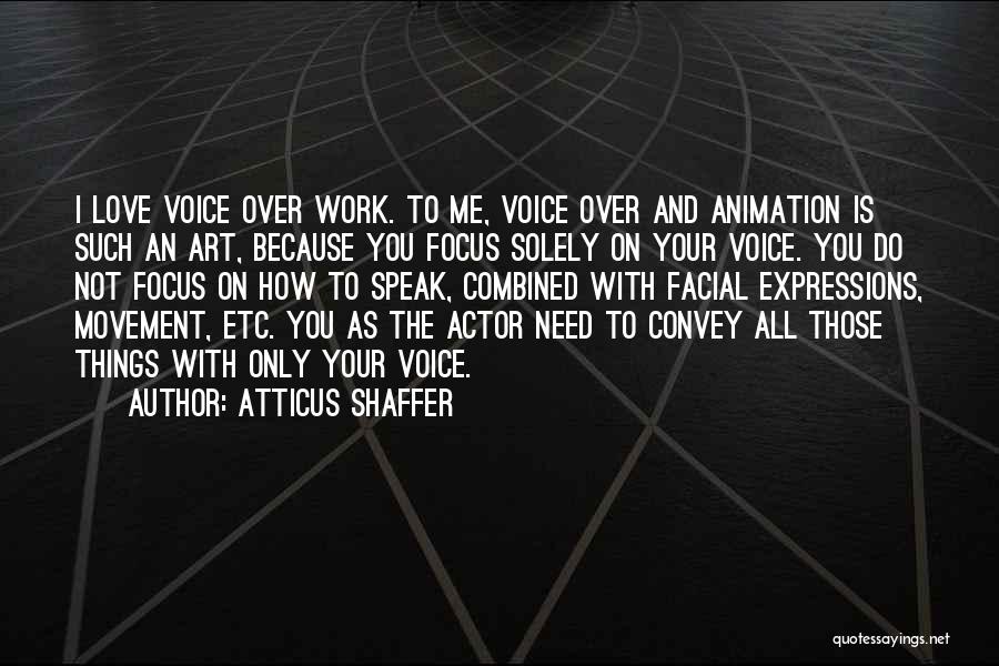 Art And Love Quotes By Atticus Shaffer