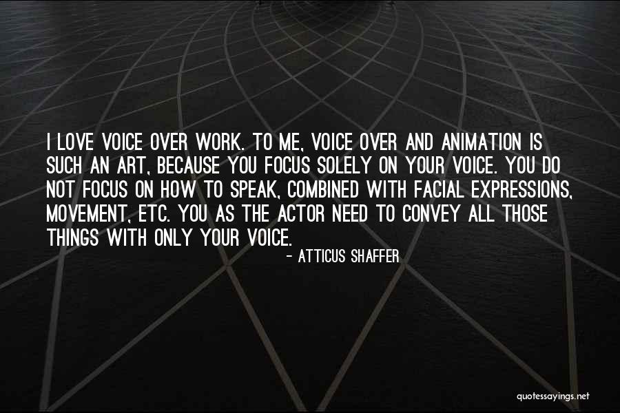 Art And Love Quotes By Atticus Shaffer