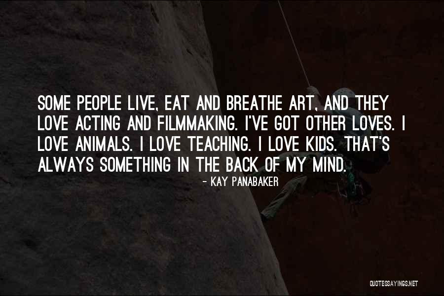 Art And Love Quotes By Kay Panabaker