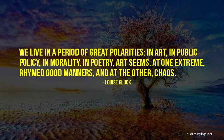 Art And Morality Quotes By Louise Gluck Art And Morality Quotes By Louise Gluck
