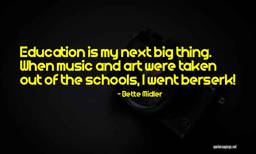 Art And Music Education Quotes By Bette Midler