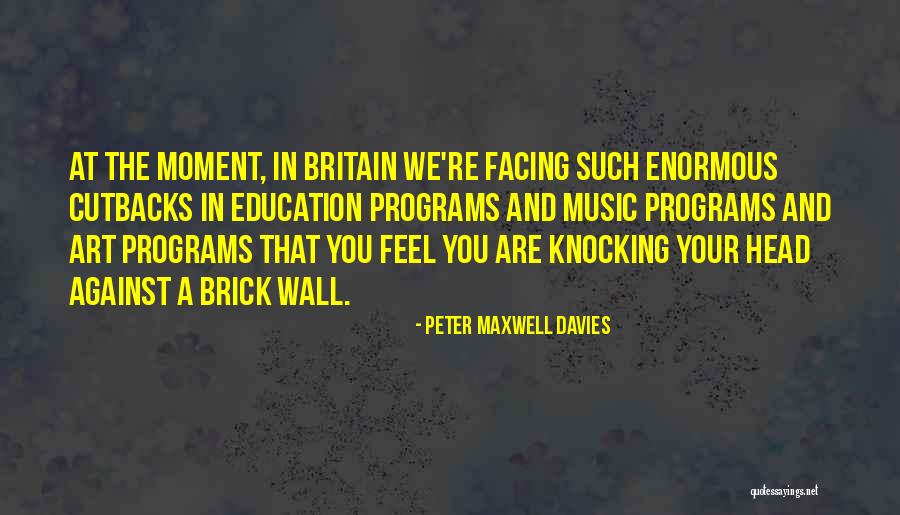 Art And Music Education Quotes By Peter Maxwell Davies Art And Music Education Quotes By Peter Maxwell Davies