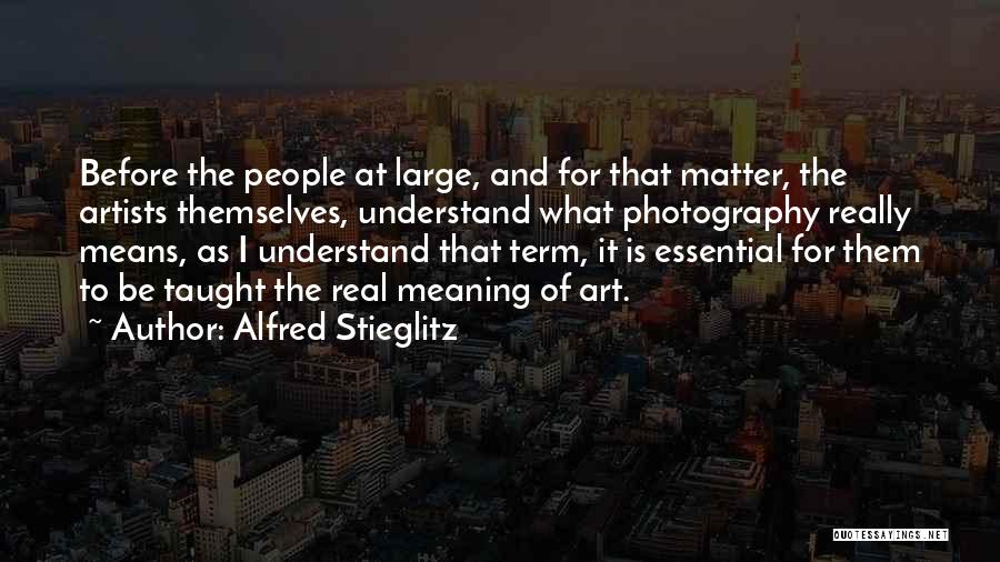 Art And Photography Quotes By Alfred Stieglitz