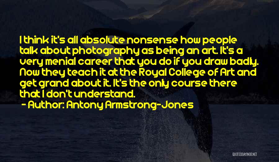Art And Photography Quotes By Antony Armstrong-Jones