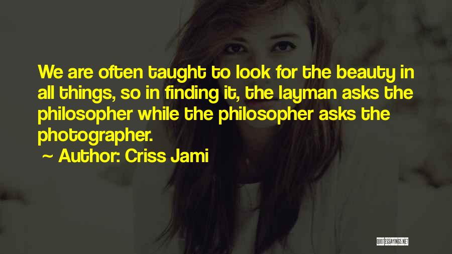 Art And Photography Quotes By Criss Jami