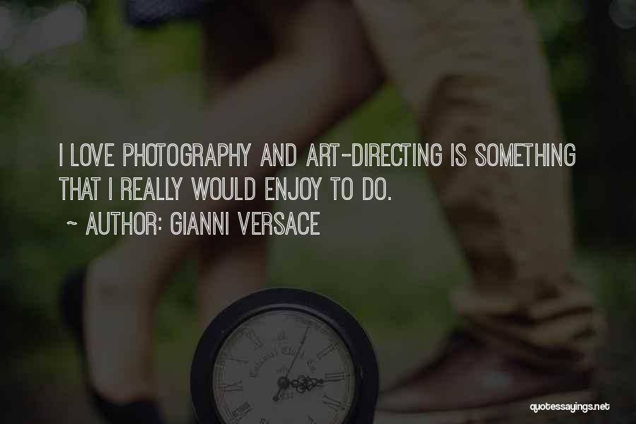 Art And Photography Quotes By Gianni Versace
