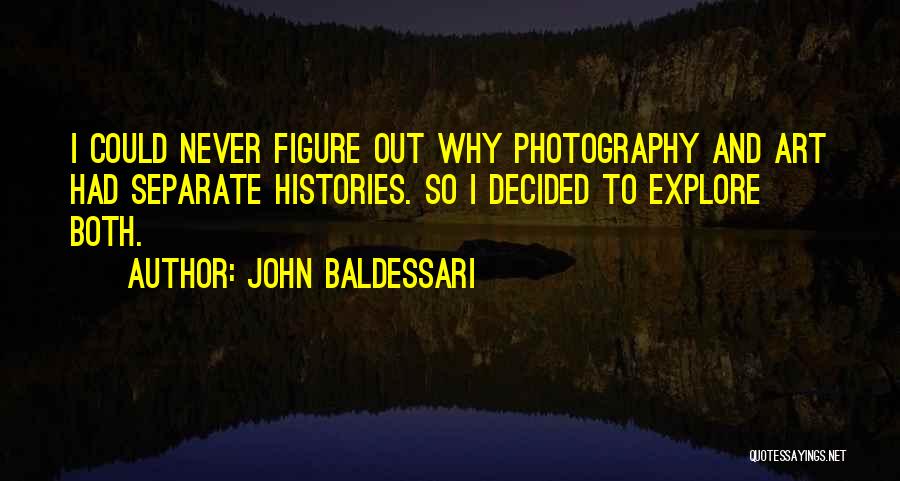 Art And Photography Quotes By John Baldessari