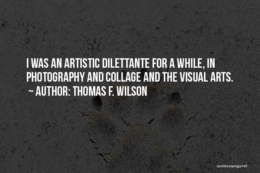 Art And Photography Quotes By Thomas F. Wilson