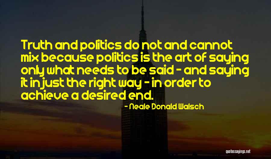 Art And Politics Quotes By Neale Donald Walsch Art And Politics Quotes By Neale Donald Walsch