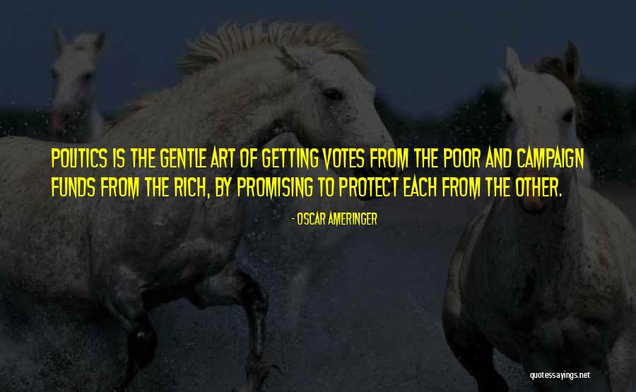 Art And Politics Quotes By Oscar Ameringer Art And Politics Quotes By Oscar Ameringer