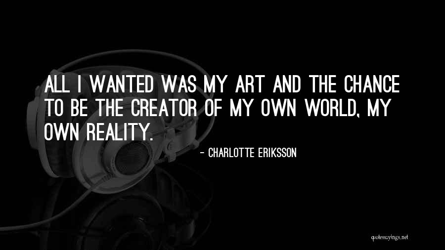 Art And Reality Quotes By Charlotte Eriksson Art And Reality Quotes By Charlotte Eriksson