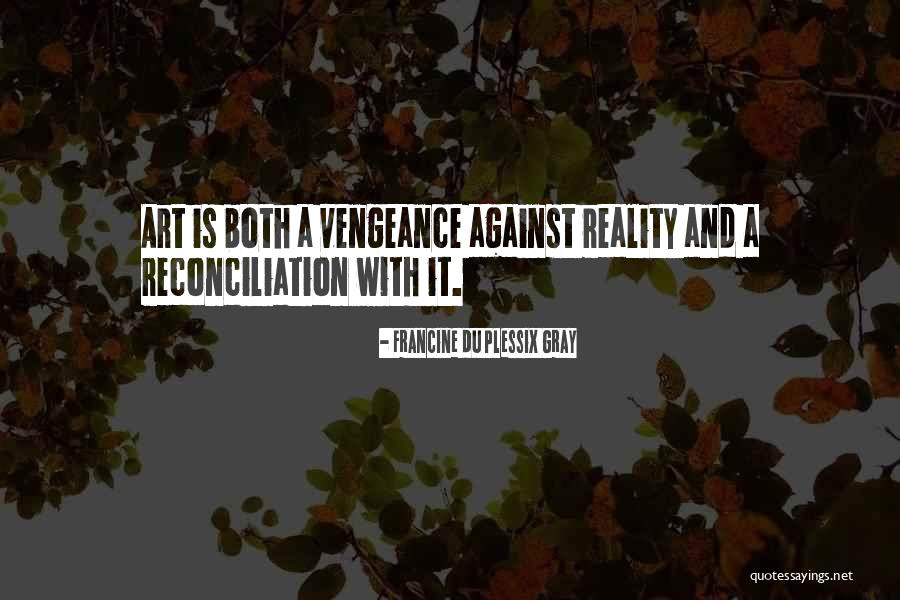 Art And Reality Quotes By Francine Du Plessix Gray Art And Reality Quotes By Francine Du Plessix Gray