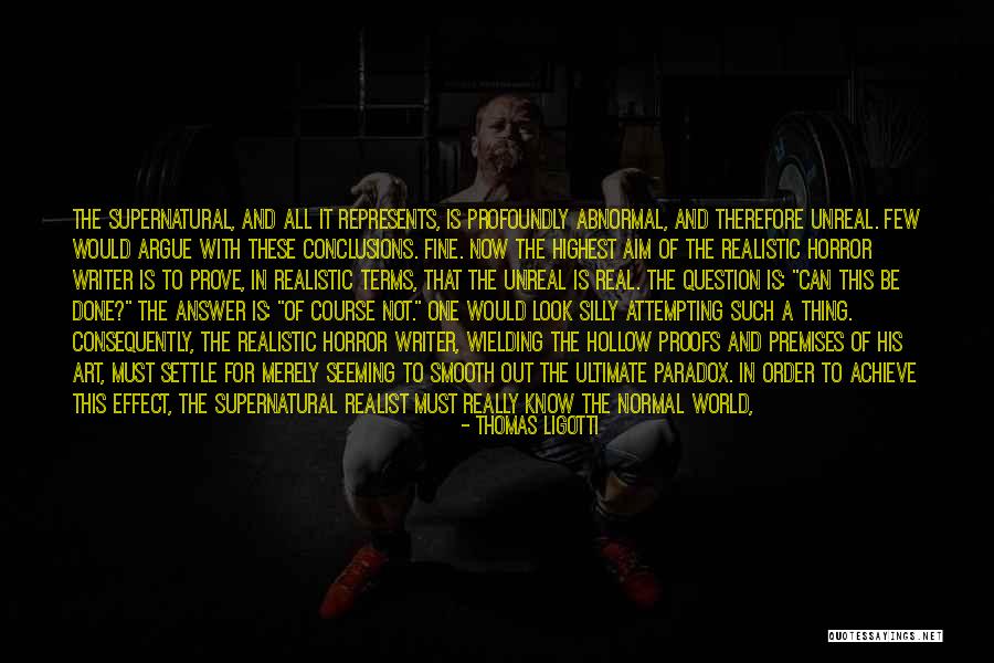 Art And Reality Quotes By Thomas Ligotti Art And Reality Quotes By Thomas Ligotti
