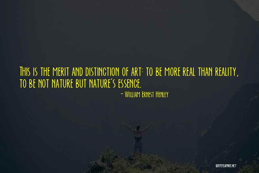 Art And Reality Quotes By William Ernest Henley Art And Reality Quotes By William Ernest Henley