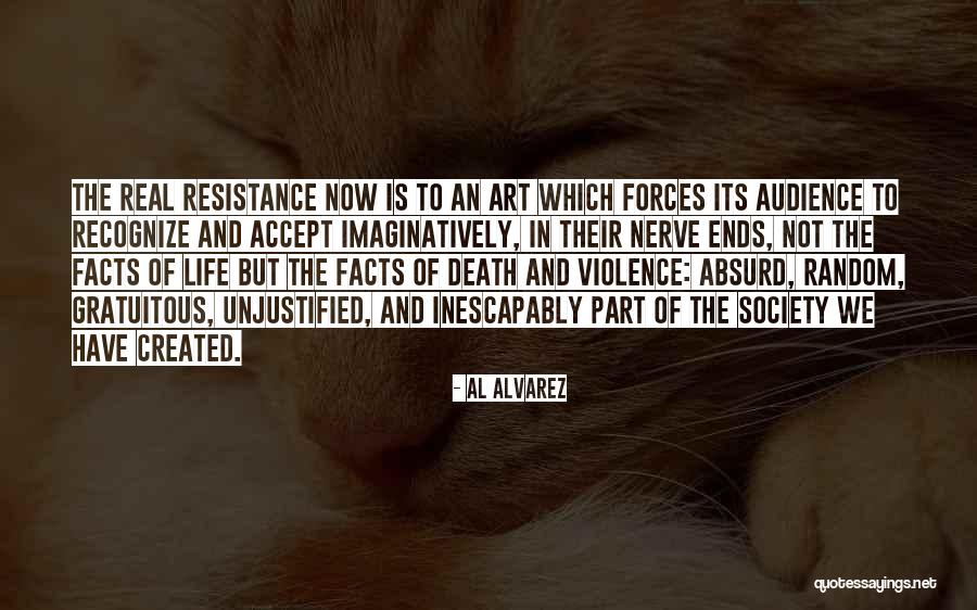 Art And Resistance Quotes By Al Alvarez Art And Resistance Quotes By Al Alvarez
