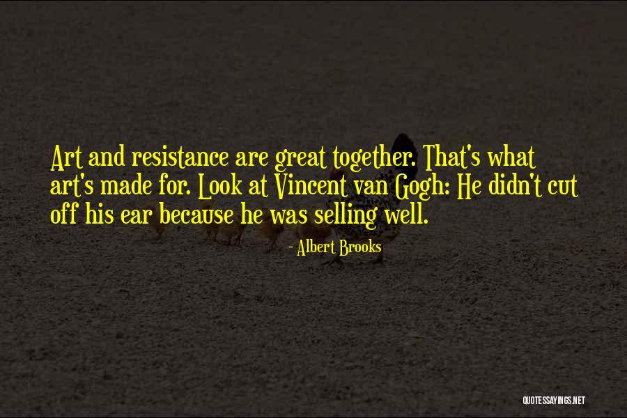Art And Resistance Quotes By Albert Brooks Art And Resistance Quotes By Albert Brooks