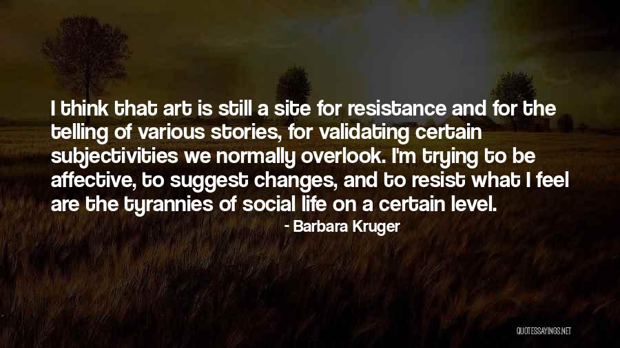 Art And Resistance Quotes By Barbara Kruger Art And Resistance Quotes By Barbara Kruger