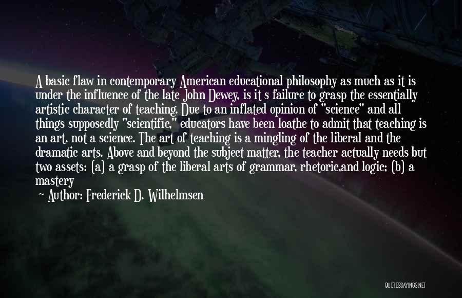 Art And Science Of Teaching Quotes By Frederick D. Wilhelmsen